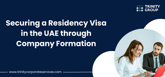 Securing a Residency Visa in the UAE through Company Formation