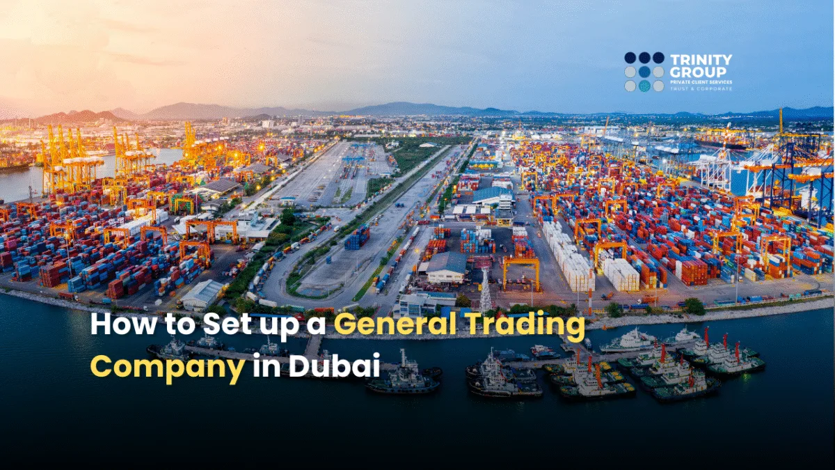 How to Set up a General Trading Company in Dubai 2025