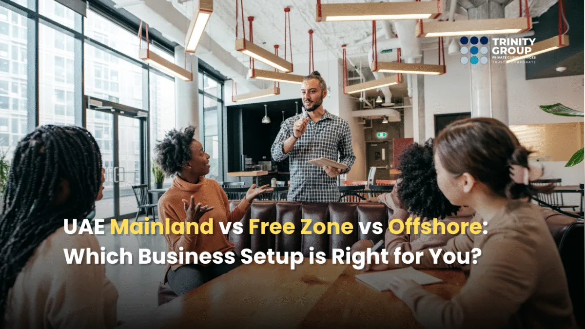 UAE Mainland vs Free Zone vs Offshore: Which Business Setup is Right for You?