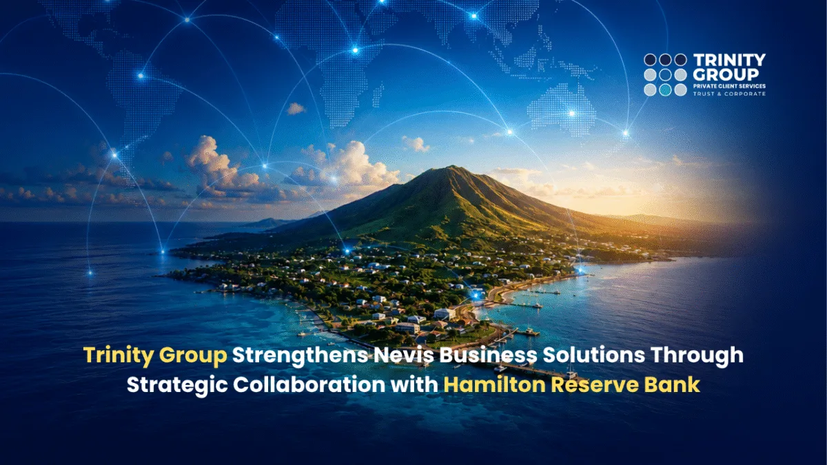Trinity Group Strengthens Nevis Business Solutions Through Strategic Collaboration with Hamilton Reserve Bank